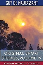 Original Short Stories, Volume IV (Esprios Classics)