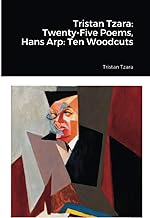 Tristan Tzara: Twenty-Five Poems, Hans Arp: Ten Woodcuts: Hans Arp, Ten Woodcuts