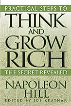 Practical Steps to Think and Grow Rich: The Secret Revealed