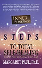 6 Steps to Total Self-healing: The Inner Bonding Process