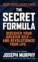 The Secret Formula: Discover Your Greater Self - and Revolutionize Your Life
