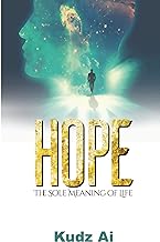 H.O.P.E: The Sole Meaning of life