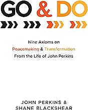 Go and Do: Nine Axioms on Peacemaking and Transformation From the Life of John Perkins