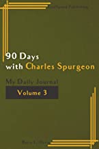 90 Days with Charles Spurgeon: My Daily Journal Volume 3