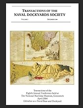 Gibraltar as a Naval Base and Dockyard: Transactions of the Eighth Annual Conference held at the National Maritime Museum, Greenwich, April 2004