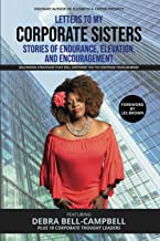 Letters To My Corporate Sisters Featuring Debra Bell-Campbell: Stories of Endurance, Elevation, and Encouragement