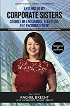 Letters To My Corporate Sisters Featuring Rachel Brecht: Stories of Endurance, Elevation, and Encouragement