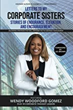 Letters To My Corporate Sisters Featuring Wendy Woodford Gomez: Stories of Endurance, Elevation, and Encouragement