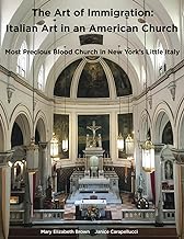 The Art of Immigration: Italian Art in an American Church: Most Precious Blood Church in New York’s Little Italy