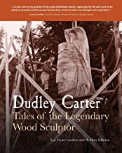 Dudley Carter: Tales of the Legendary Wood Sculptor
