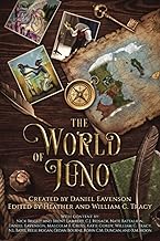 The World of Juno: A secondary world history and anthology