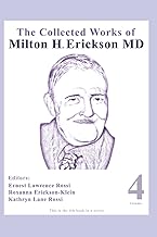 The Collected Works of Milton H. Erickson, MD: Volume 4: Advanced Approaches to Therapeutic Hypnosis