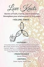 Love Knots Volume Three: Stories of Faith, Family, and Friendships, Volume Three