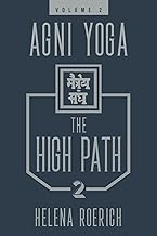 Agni Yoga: The High Path, Part 2: Volume 2