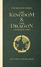 Foundation Series: The Kingdom and The Dragon: A Business Fable: 1