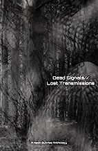Dead Signals//Lost Transmissions