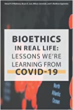 Bioethics in Real Life: Lessons We're Learning from COVID-19