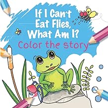 If I Can't Eat Flies, What Am I?: Color the Story