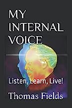 MY INTERNAL VOICE: Listen, Learn, Live!