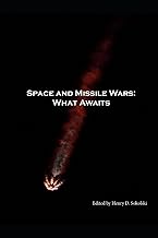 Space and Missile Wars: What Awaits