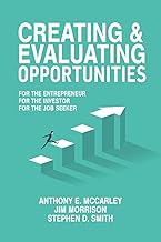 Creating & Evaluating Opportunities: For the Entrepreneur For the Investor For the Job Seeker