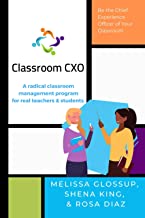Classroom CXO: Be the Chief Experience Officer of Your Classroom.