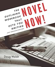 Novel Now: The Outlining Workbook That Gets You Writing, Not Procrastinating