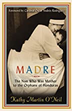 Madre: The Nun Who Was Mother to the Orphans of Honduras