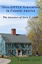 Three LITTLE Generations in Colonial America: The Ancestors of Jesse C. Little