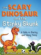 The Scary Dinosaur and The Stinky Skunk: A Fable on Sharing and Taking Turns: 2