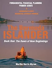 The Dawn of New Beginnings: Your Back-2-Basics is Book One of the Bermuda Islander Fundamental Financial Planning Primer Series