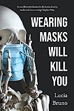 Wearing Masks Will Kill You
