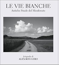 Le Vie Bianche: Antiche strade del Monferrato