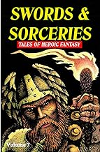 Swords & Sorceries: Tales of Heroic Fantasy Volume 7