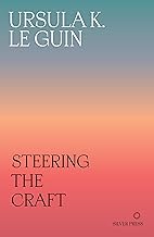 Steering the Craft: A Twenty-First-Century Guide to Sailing the Sea of Story