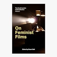 On Feminist Films: The South London Cultural Review Volume 2