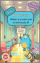 Kids’ Helpful Guide: When a Loved One is Seriously Ill