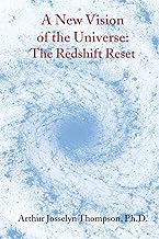 A New Vision of the Universe: The Redshift Reset