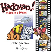 Hackman! A dog in a bucket: The comedy adventures of a cartoon dog
