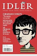 The Idler: Graham Coxon on the disappointments of fame, plus joyful frugality, swanky hankies and Stewart Lee: 87