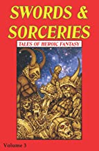 Swords & Sorceries: Tales of Heroic Fantasy Volume 3
