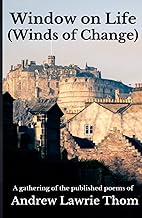 Window on Life (Winds of Change): A gathering of the published poems of Andrew Lawrie Thom