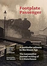 Footplate Passenger: A particular witness to the Steam Age