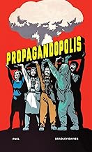 Propagandopolis: A Century of Propaganda from Around the World