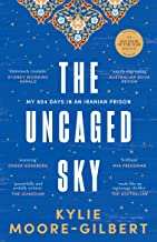 The Uncaged Sky: My 804 days in an Iranian prison