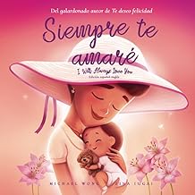 Siempre te amaré: Edición español-inglés (I Will Always Love You: Spanish-English edition)