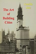 The Art of Building Cities: City Building According to Its Artistic Fundamentals