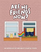 Are We Friends Now?: An Anthology by and About 2slgbtq+ Youth