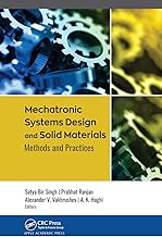 Mechatronic Systems Design and Solid Materials: Methods and Practices