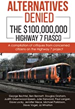 Alternatives Denied - The $100,000,000 Highway 7 Fiasco